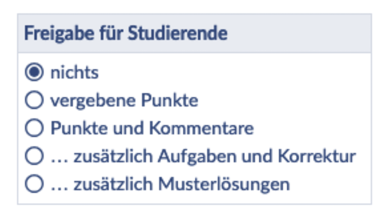 Die möglichen Optionen lauten: nichts, vergebene Punkte, Punkte und Kommentare, zusätzlich Aufgaben und Korrektur, sowie zusätzlich Musterlösungen.